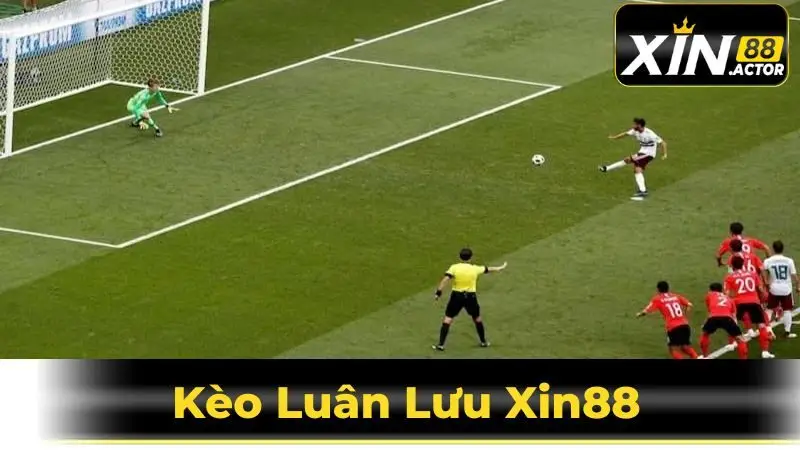 Kèo luân lưu Xin88